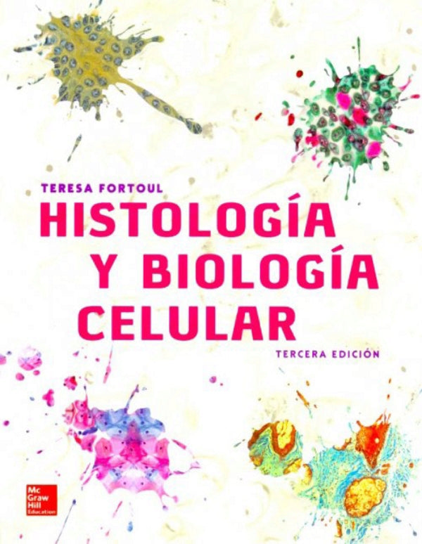 Fortoul. Teresa. Histología y biología celular. 3ra ed. 2017