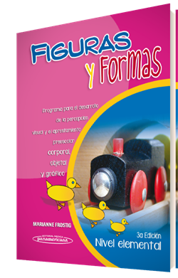 Frostig Marianne. Figuras y Formas. Nivel Elemental: Programa para el desarrollo de la percepción visual y el aprestamiento preescolar: corporal, objetal y gráfico. 3a ed. 2013