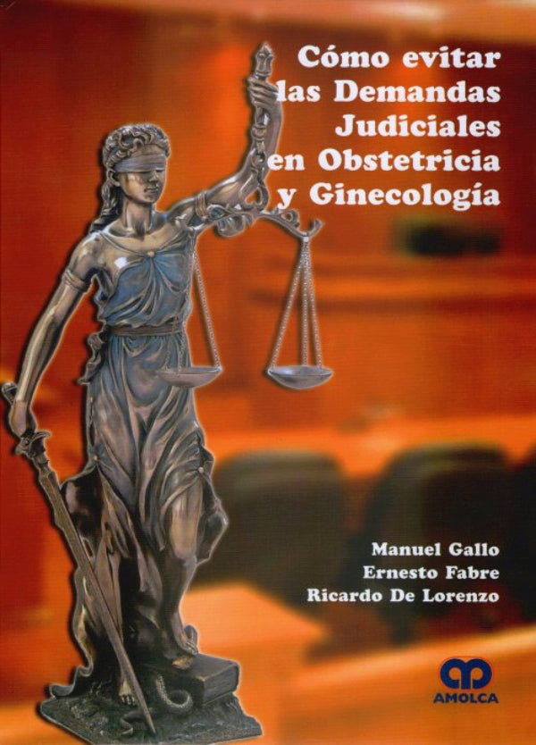 Manuel Gallo Vallejo. Cómo Evitar las Demandas Judiciales en Obstetricia y Ginecología.