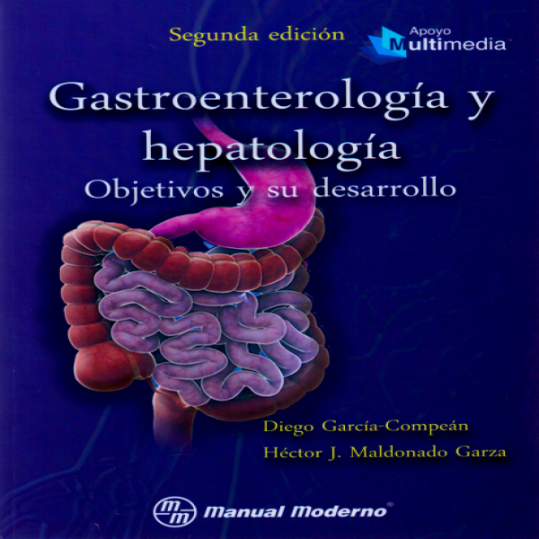 García Compeán Diego. Gastroenterología y hepatología. Objetivos y su desarrollo. 2a ed. 2017