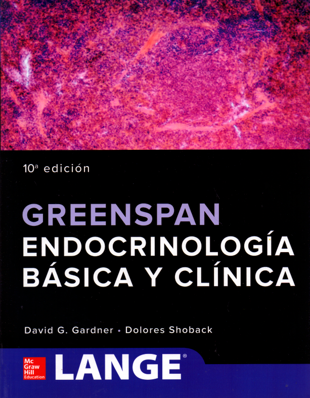 Gardner G. David. Greenspan. Endocrinología básica y clínica LANGE. 10a ed. 2018