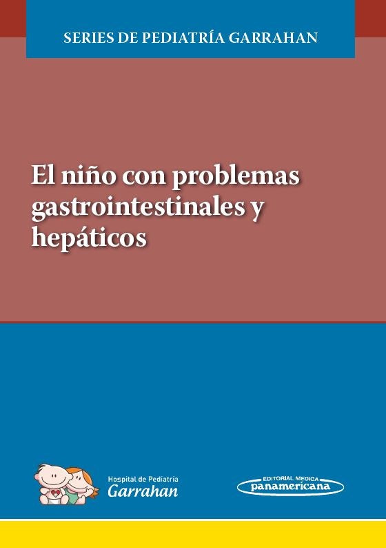 Garrahan Roberto. Juan P. El Niño con Problemas Gastrointestinales y Hepáticos. 1a ed. 2022.