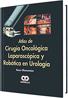 Reza Ghavamian. Atlas de Cirugía Oncológica Laparoscópica y Robótica en Urología. 1a. ed. 2014