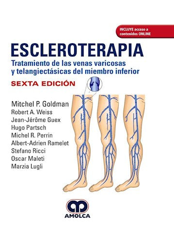 Mitchel P. Goldman. Escleroterapia. Tratamiento de las Venas Varicosas y Telangiectásicas del Mienbro Inferior. 6a. ed. 2019