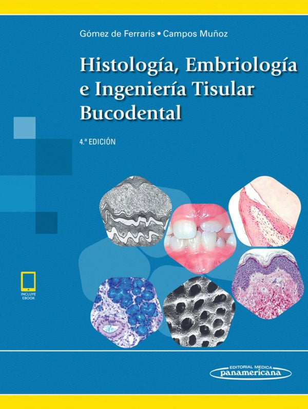 Gomez de Ferraris. María Elsa Histología, Embriología e Ingeniería Tisular Bucodental. 4a ed. 2019 ¡¡¡PRECIO ESPECIAL, PRECIO ESPECIAL!!!