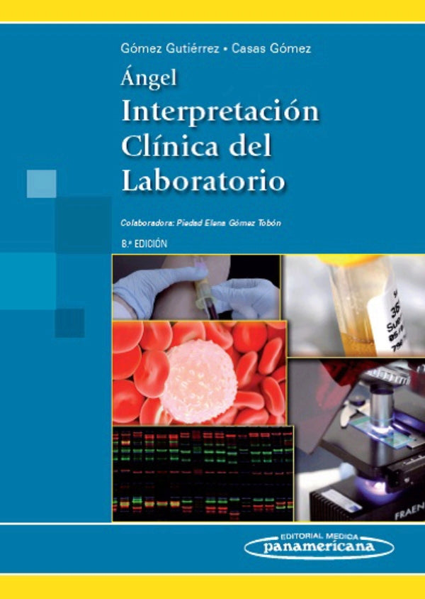 Gómez Gutiérrez. Alberto. Ángel. Interpretación Clínica del Laboratorio. 8a ed. 2014.