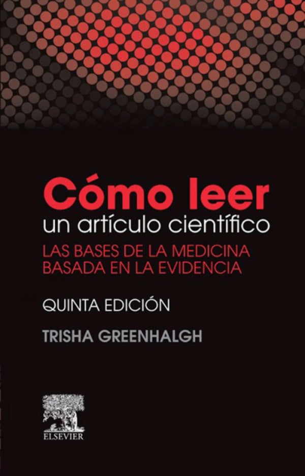 Greenhalgh, T., Cómo leer un artículo científico 5 ed. © 2015 R 2019