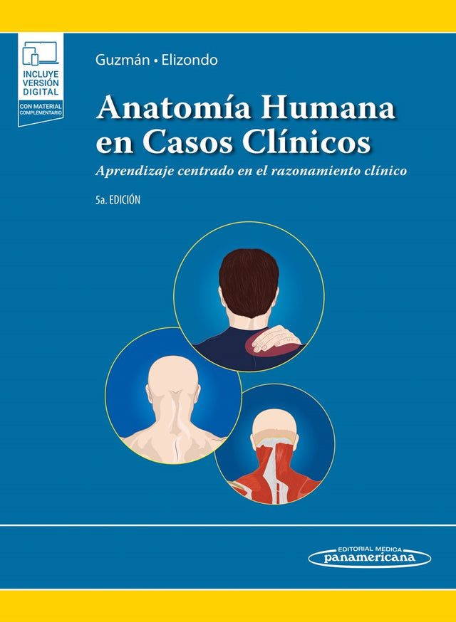 Guzmán López Santos. Anatomía Humana en Casos Clínicos Aprendizaje Centrado en el Razonamiento Clínico. 5a ed. 2022