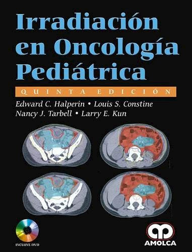 Edward C. Halperin. Irradiación en Oncología Pediátrica. 5a. ed. 2017