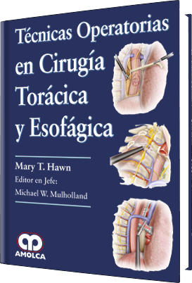 Mary T. Hawn. Técnicas Operatorias en Cirugía Torácica y Esofágica. 1a. ed. 2017