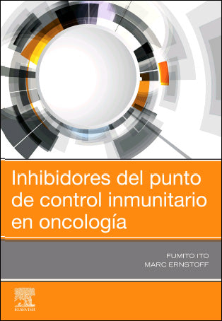 Ito. Fumito. Inhibidores del Punto de Control Inmunitario en Oncología. 1ra ed. 2020