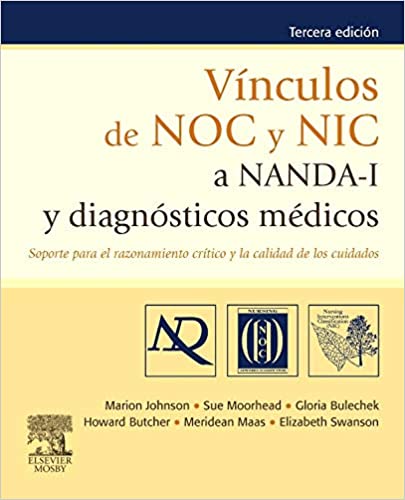 Johnson, M., Vínculos de NOC y NIC a NANDA-I y diagnósticos médicos 3 ed. © 2012 R 2014