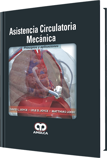 David L. Joyce. Asistencia Circulatoria Mecánica. Principios y Aplicaciones. 1a. ed. 2014