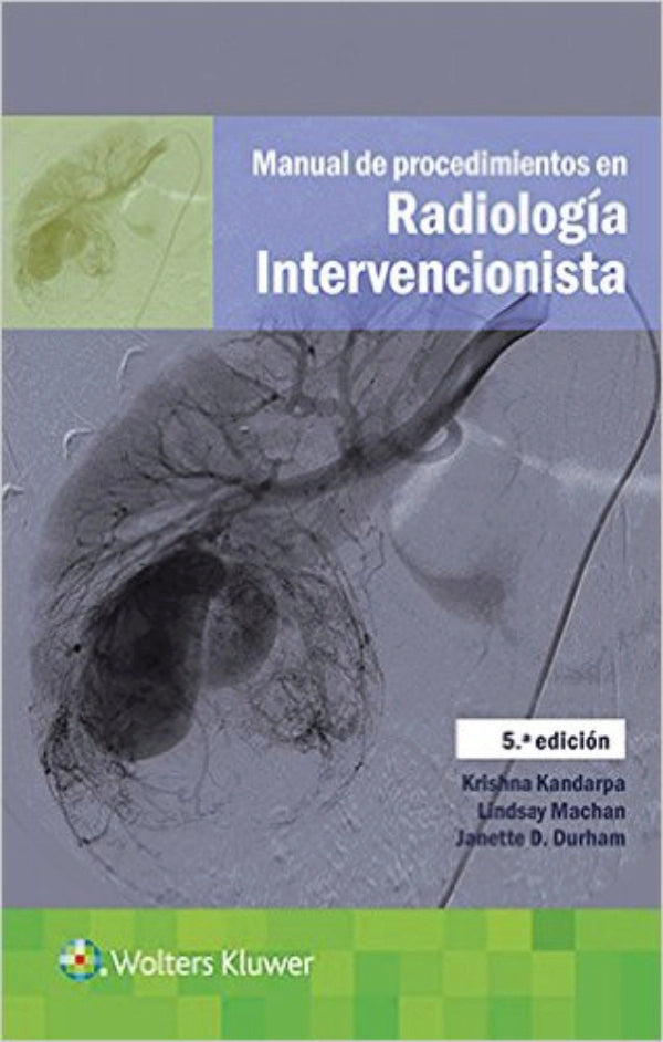 Kandarpa. Krishna. Manual de procedimientos en radiología intervencionista. 5a. ed. 2017