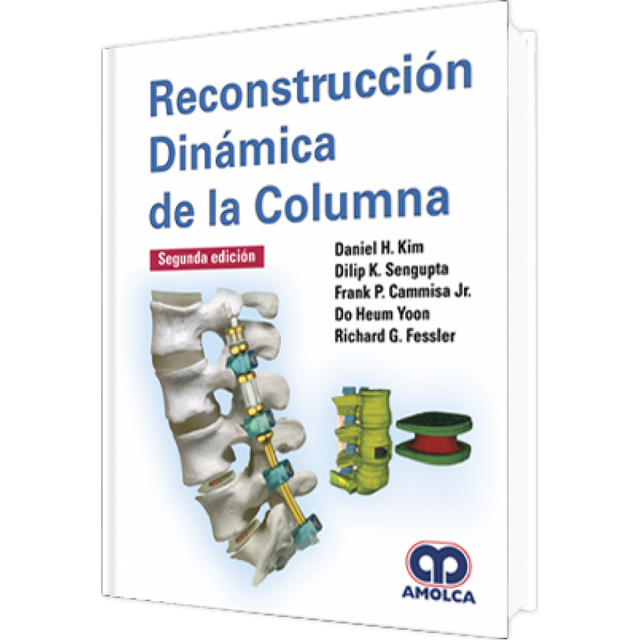 Daniel H. Kim. Reconstrucción Dinámica de la Columna. 2a. ed. 2018