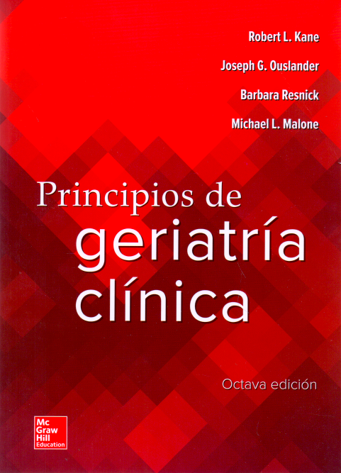 Kane L. Robert. Principios de geriatría clínica. 8a ed. 2018