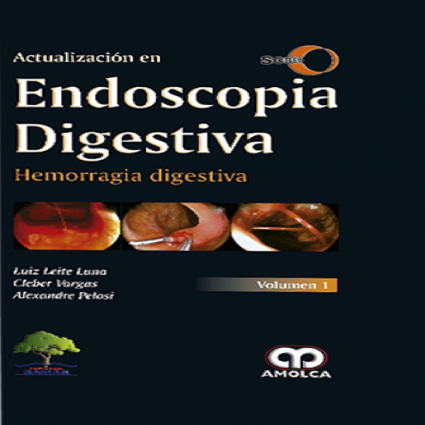 Leite Luna. Luiz. Actualización en Endoscopia Digestiva.  Volumen I. SOBED. 1a. ed. 2017