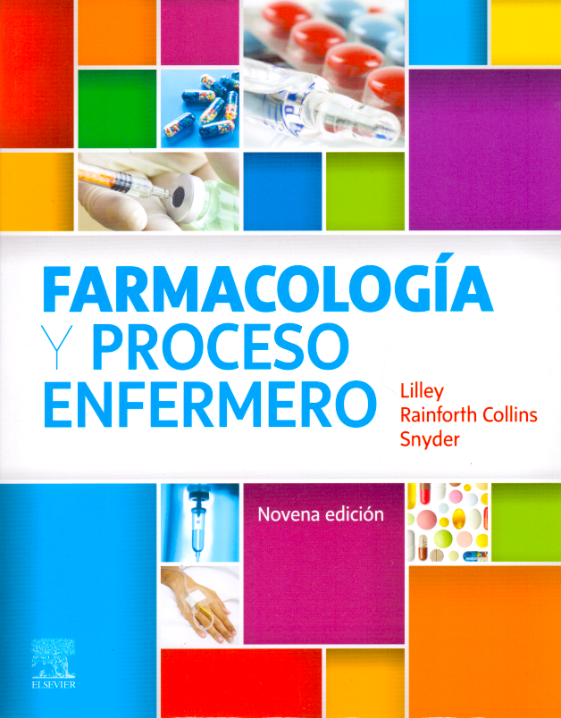 Lilley. Linda Lane. Farmacología y proceso enfermero. 9a. ed. 2020