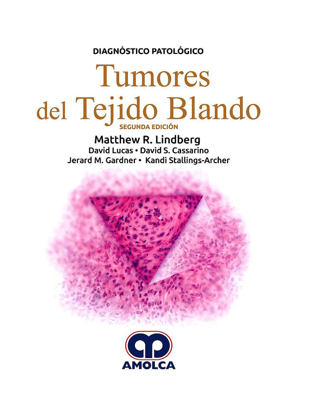 Matthew R. Lindberg. Diagnóstico Patológico – Tumores del Tejido Blando. 2a. ed. 2018