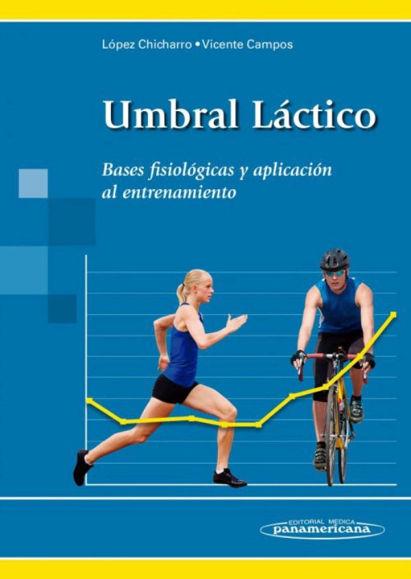 Lopez Chicharro Umbral Láctico. Bases Fisiológicas y Aplicación al Entrenamiento. 1ra ed. 2017