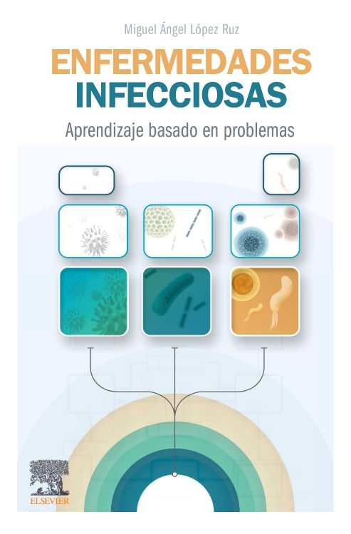 López Ruz. Miguel Ángel. Enfermedades infecciosas. Aprendizaje basado en problemas. 1ra ed. 2022