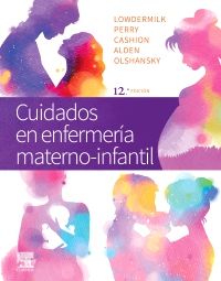Lowdermilk. Deitra Leonard.  Cuidados en enfermería materno-infantil 12a.  ed. 2020