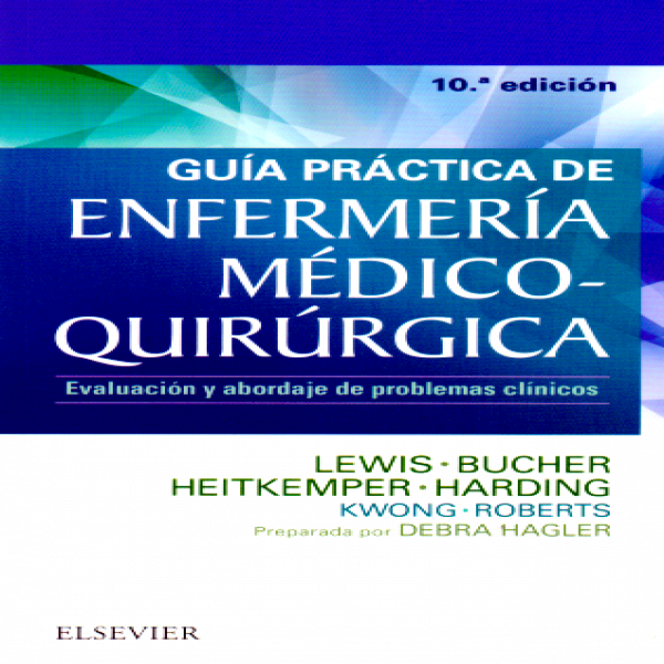 Lewis, S.M., Guía práctica de Enfermería médico-quirúrgica. 10a  ed.2018
