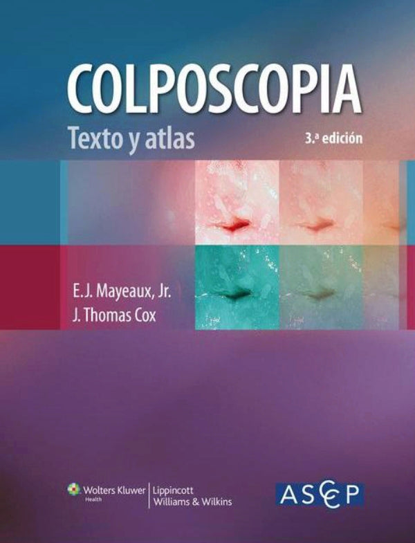 Mayeaux E. J. Colposcopia. Texto y atlas 3a. ed. 2013