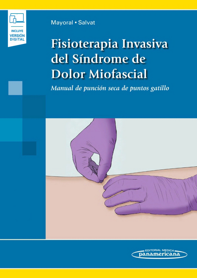 Mayoral del Moral. Orlando. Fisioterapia Invasiva del Síndrome de Dolor Miofascial. Manual de punción seca de puntos gatillo. 1a ed. 2017