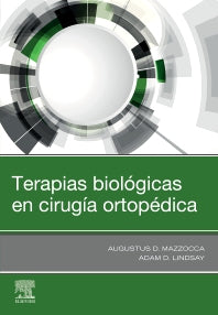 Mazzocca D. Augustus. Terapias Biológicas en Cirugía Ortopédica.  1a  ed.2020