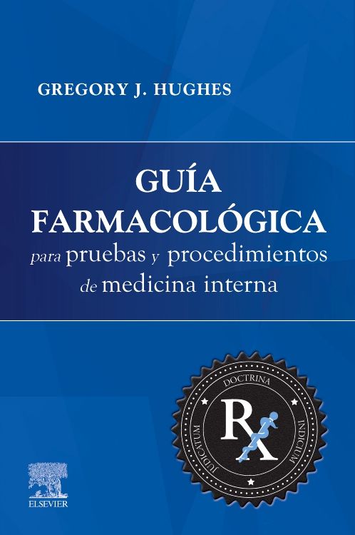 Hughes J. Gregory. Guía farmacológica para pruebas y procedimientos de Medicina Interna. 1a ed. 2023
