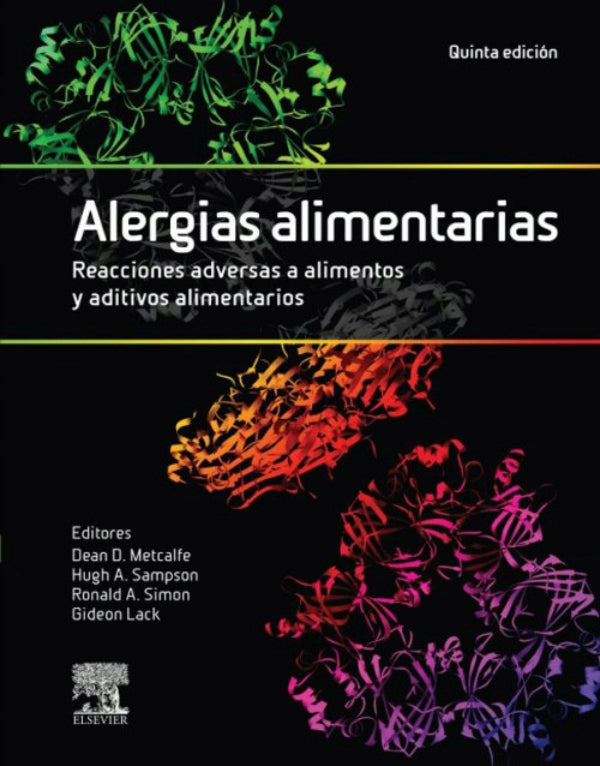 Metcalfe D. Dean. Alergias alimentarias. Reacciones adversas a alimentos y aditivos alimentarios.  5ta. ed. 2016