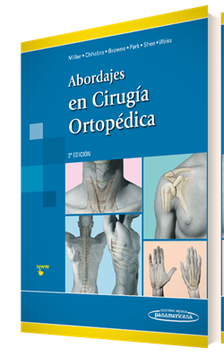 Miller D. Mark. Abordajes en Cirugía Ortopédica. 2a ed. 2017