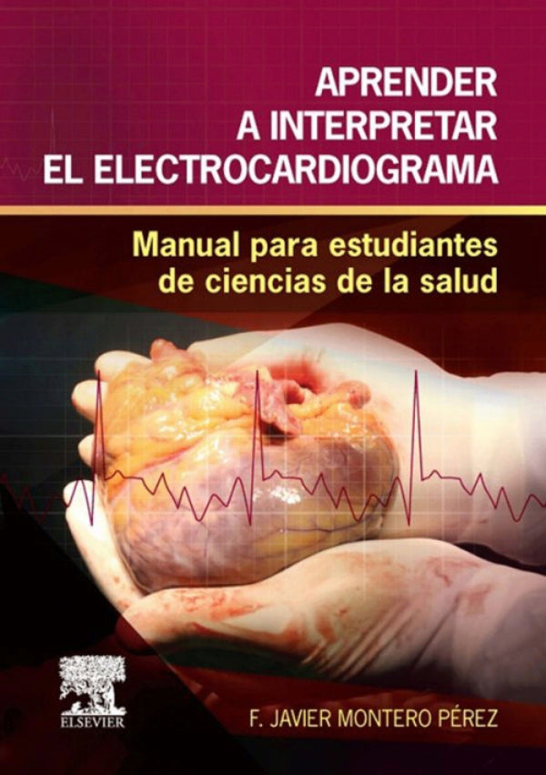 Montero Pérez. Javier. Aprender a interpretar el electrocardiograma. 1ra. ed. 2015