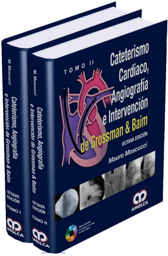 Mauro Moscucci. Cateterismo Cardiaco, Angiografía e Intervención de Grossman & Baim. T. I - II. 8a. ed. 2016