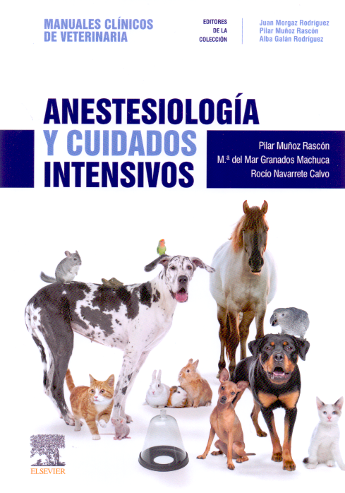 Muñoz Rascón. Pilar.Muñoz. Anestesiología y cuidados intensivos: Manuales clínicos de Veterinaria. 1ra ed. 2019