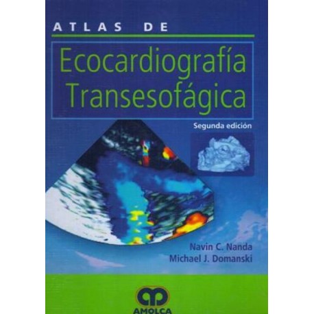 Navin C.Nanda. Ecocardiografía Transesofágica. 2a. ed. 2009