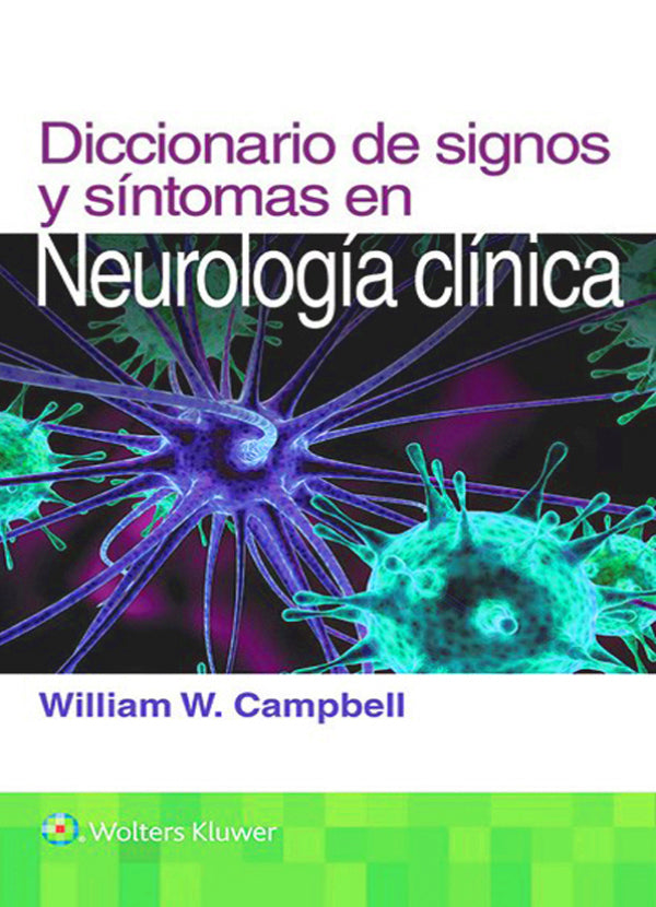 Campbell W. William. Diccionario de Signos y Síntomas en Neurología Clínica 1a. ed. 2016