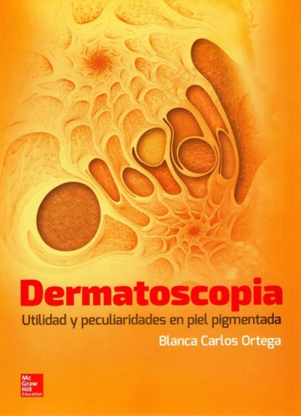 Carlos Ortega. Blanca. Dermatoscopia. Utilidad y peculiaridades en piel pigmentada. 1a ed. 2016