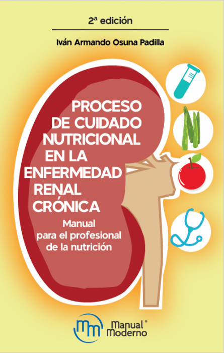 Osuna Padilla. Iván Armando. Proceso de cuidado nutricional en la enfermedad renal crónica. 2a ED. 2023 "¡NOVEDAD,NOVEDAD,NOVEDAD"