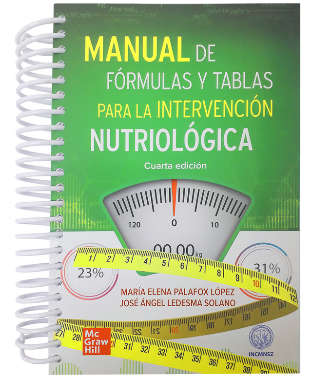 Palafox López. Maria Elena. Manual de Fórmulas y Tablas para la Intervención Nutriológica. 4a ed. 2021