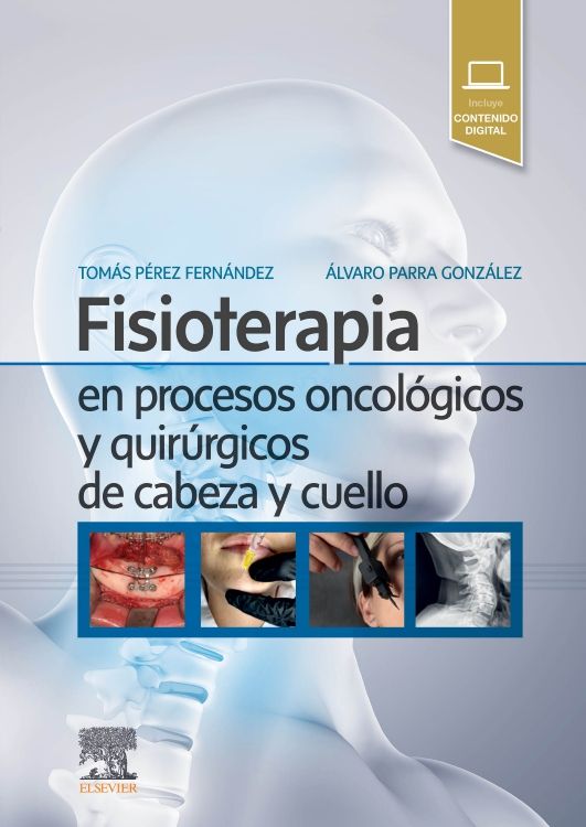 Pérez Fernández Tomás. Fisioterapia en procesos oncológicos y quirúrgicos de cabeza y cuello. 1a ed. 2023