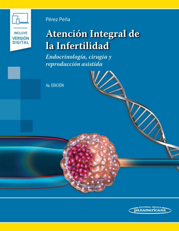Pérez Peña Efraín. Atención Integral de la Infertilidad. Endocrinología, Cirugía y Reproducción Asistida. 4a ed. 2020
