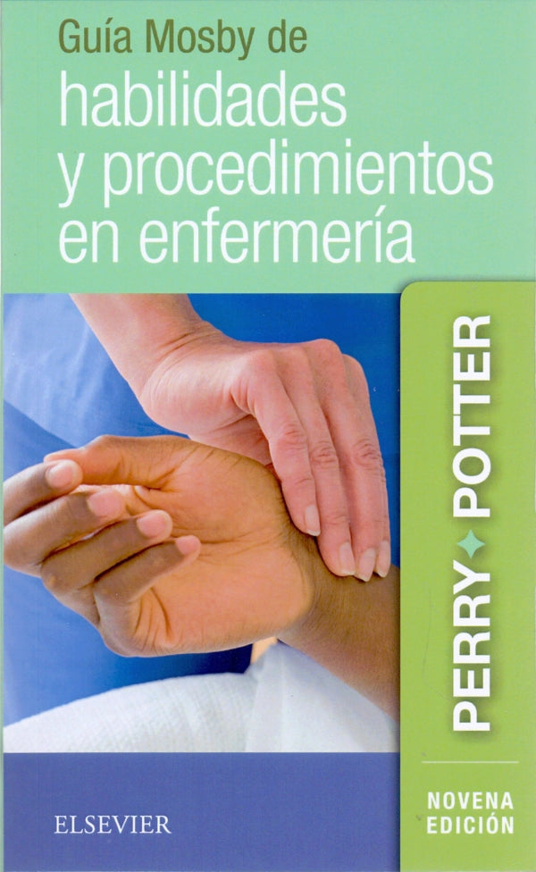 Perry Griffin. Anne. Guía Mosby de habilidades y procedimientos en enfermería 9a ed. 2019