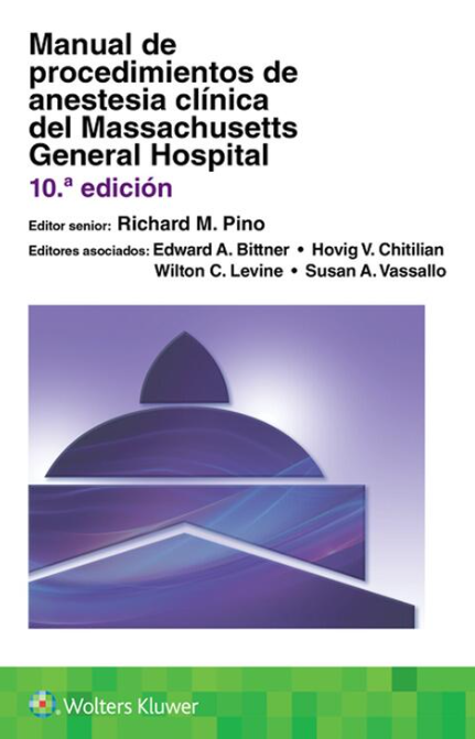 Pino M. Richard. Manual de procedimientos de anestesia clínica del Massachusetts General Hospital. 10a ed. 2022