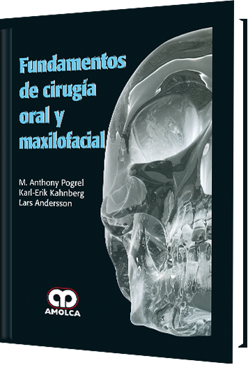 M. Anthony Pogrel. Fundamentos de Cirugía Oral y Maxilofacial. 1a. ed. 2017