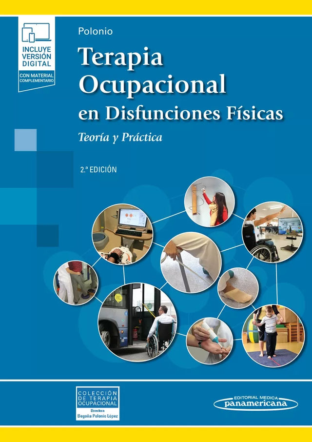 Polonio López. Begoña. Terapia Ocupacional en Disfunciones Físicas Teoría y práctica. 2a ed. 2016