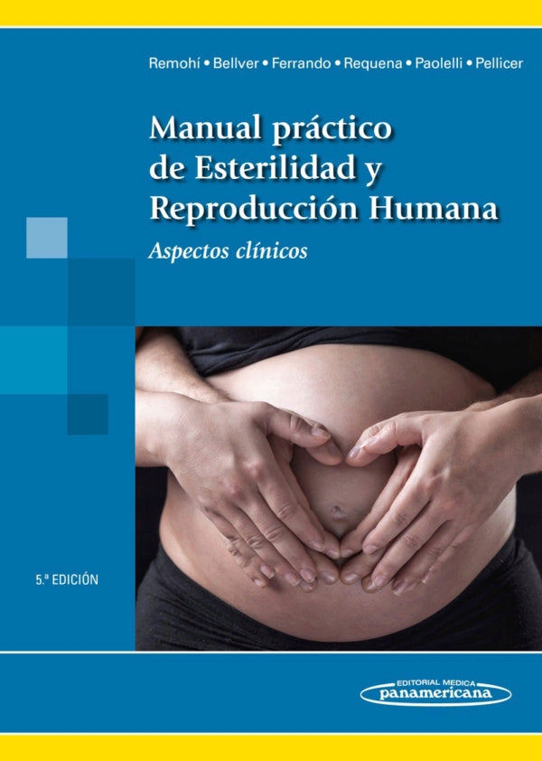 Remohí José. Manual Practico de Esterilidad y Reproducción Humana. Aspectos clínicos. 5a ed. 2017