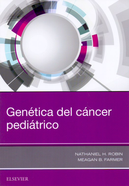 Robin H. Nathaniel. Genética del cáncer pediátrico 1ra ed. 2018
