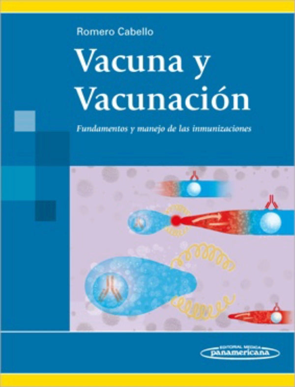 Romero Cabello. Raúl Vacuna y vacunación. Fundamentos y manejo de las inmunizaciones 1ra ed 2013